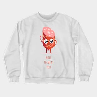 Nice to Meat you Crewneck Sweatshirt